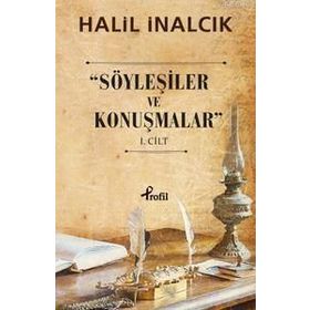 SÖYLEŞILER VE KONUŞMALAR 1. CILT - HALIL İNALCIK