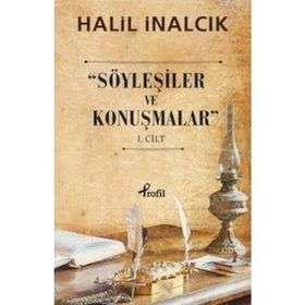 SÖYLEŞILER VE KONUŞMALAR 1. CILT - HALIL İNALCIK