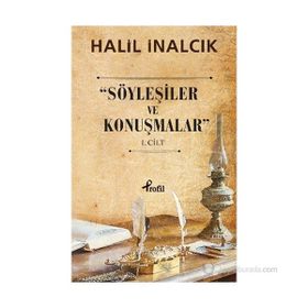 SÖYLEŞILER VE KONUŞMALAR 1. CILT - HALIL İNALCIK