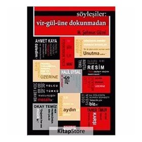 SÖYLEŞİLER: VIR-GÜL-ÜNE DOKUNMADAN - M. ŞEHMUS GÜZEL