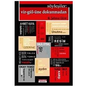 SÖYLEŞİLER: VIR-GÜL-ÜNE DOKUNMADAN - M. ŞEHMUS GÜZEL