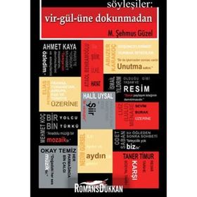 SÖYLEŞİLER: VIR-GÜL-ÜNE DOKUNMADAN - M. ŞEHMUS GÜZEL