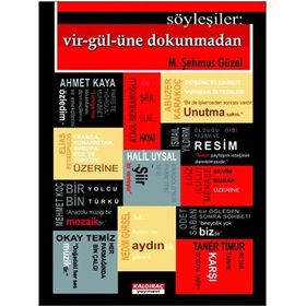 SÖYLEŞİLER: VIR-GÜL-ÜNE DOKUNMADAN - M. ŞEHMUS GÜZEL