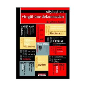 SÖYLEŞİLER: VIR-GÜL-ÜNE DOKUNMADAN - M. ŞEHMUS GÜZEL