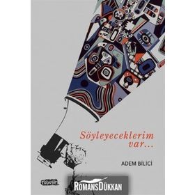 Söyleyeceklerim Var - av adem bilici