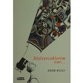 Söyleyeceklerim Var - av adem bilici