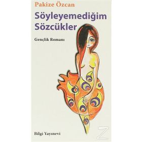 SÖYLEYEMEDİĞİM SÖZCÜKLER - PAKIZE ÖZCAN