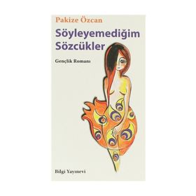 SÖYLEYEMEDİĞİM SÖZCÜKLER - PAKIZE ÖZCAN