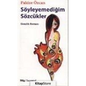 SÖYLEYEMEDİĞİM SÖZCÜKLER - PAKIZE ÖZCAN