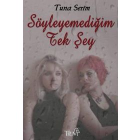 SÖYLEYEMEDIĞIM TEK ŞEY - TUNA SERIM