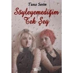 SÖYLEYEMEDIĞIM TEK ŞEY - TUNA SERIM