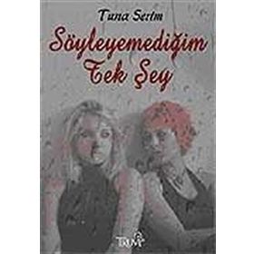 SÖYLEYEMEDIĞIM TEK ŞEY - TUNA SERIM