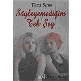 SÖYLEYEMEDIĞIM TEK ŞEY - TUNA SERIM