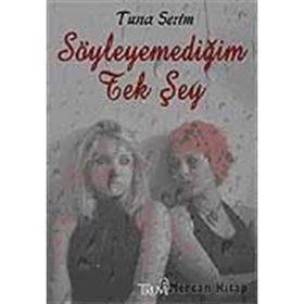 SÖYLEYEMEDIĞIM TEK ŞEY - TUNA SERIM