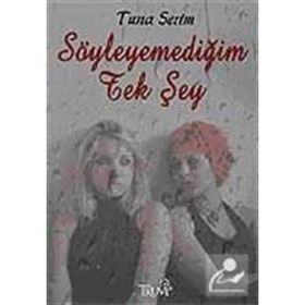 SÖYLEYEMEDIĞIM TEK ŞEY - TUNA SERIM