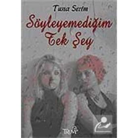 SÖYLEYEMEDIĞIM TEK ŞEY - TUNA SERIM