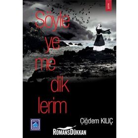 SÖYLEYEMEDİKLERİM - ÇİĞDEM KILIÇ