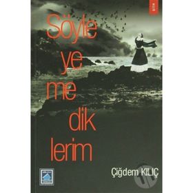 SÖYLEYEMEDİKLERİM - ÇİĞDEM KILIÇ