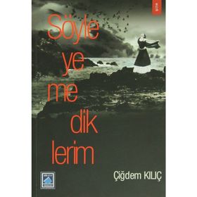 SÖYLEYEMEDİKLERİM - ÇİĞDEM KILIÇ