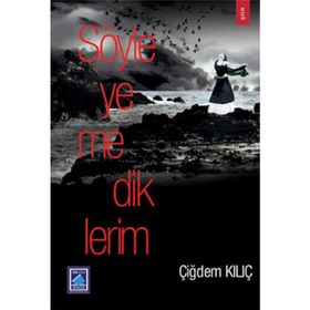 SÖYLEYEMEDİKLERİM - ÇİĞDEM KILIÇ