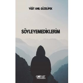 SÖYLEYEMEDİKLERİM - ÇİĞDEM KILIÇ