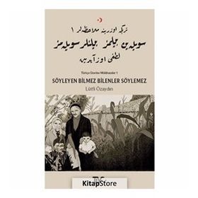 Söyleyen Bilmez Bilenler Söylemez - Lütfi Özaydın