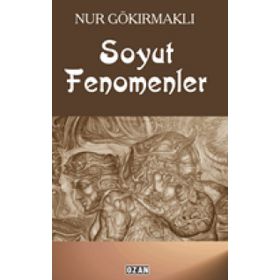 Soyut Fenomenler - Nur Gökırmaklı