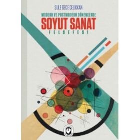 Soyut Sanat Felsefesi - Şule Gece Çelikkan