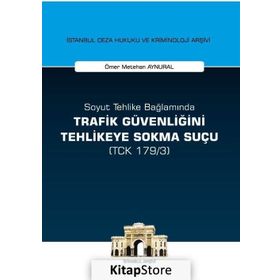 Soyut Tehlike Bağlamında Trafik Güvenliğini Tehlikeye Sokma Suçu - Ömer Metehan Aynural