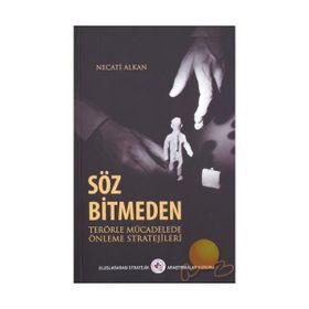 SÖZ BITMEDEN TERÖRLE MÜCADELEDE ÖNLEME STRATEJILERI - NECATI ALKAN