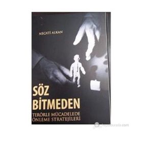 SÖZ BITMEDEN TERÖRLE MÜCADELEDE ÖNLEME STRATEJILERI - NECATI ALKAN