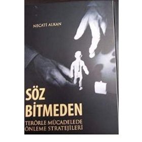 SÖZ BITMEDEN TERÖRLE MÜCADELEDE ÖNLEME STRATEJILERI - NECATI ALKAN