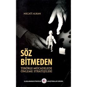 SÖZ BITMEDEN TERÖRLE MÜCADELEDE ÖNLEME STRATEJILERI - NECATI ALKAN