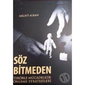 SÖZ BITMEDEN TERÖRLE MÜCADELEDE ÖNLEME STRATEJILERI - NECATI ALKAN