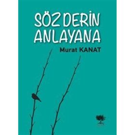 Söz Derin Anlayana Murat Kanat