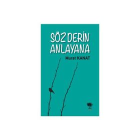 Söz Derin Anlayana Murat Kanat