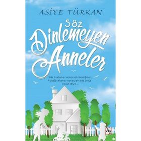 Söz Dinlemeyen Anneler - Asiye Türkan