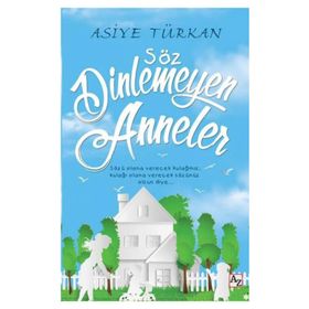 Söz Dinlemeyen Anneler - Asiye Türkan