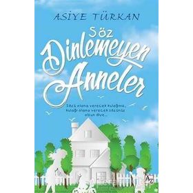 Söz Dinlemeyen Anneler - Asiye Türkan