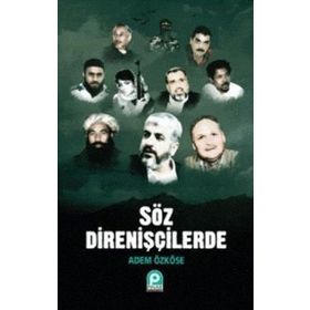 SÖZ DİRENİŞÇİLERDE - ADEM ÖZKÖSE