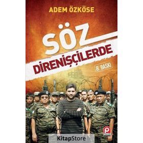 SÖZ DİRENİŞÇİLERDE - ADEM ÖZKÖSE