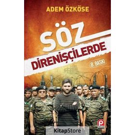 SÖZ DİRENİŞÇİLERDE - ADEM ÖZKÖSE