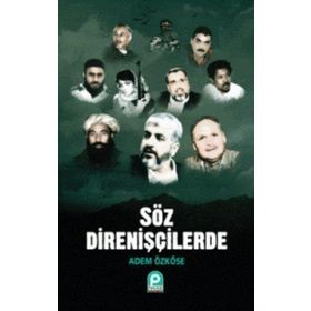 SÖZ DİRENİŞÇİLERDE - ADEM ÖZKÖSE