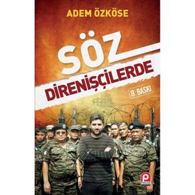 SÖZ DİRENİŞÇİLERDE - ADEM ÖZKÖSE