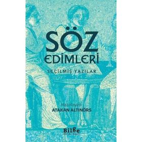 Söz Edimleri - Seçilmiş Yazılar - Atakan Altınörs