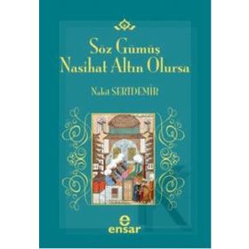 SÖZ GÜMÜŞ NASIHAT ALTIN OLURSA - NAHIT SERTDEMIR