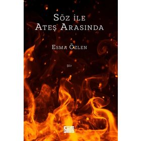 Söz ile Ateş Arasında - Esma Özlen