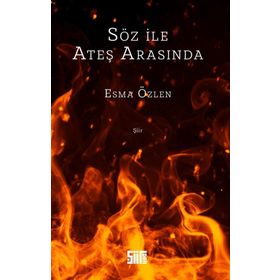 Söz ile Ateş Arasında - Esma Özlen