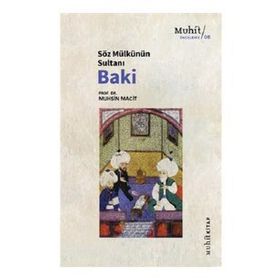 Söz Mülkünün Sultanı Baki - Prof. Dr. Muhsin Macit