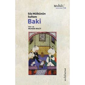 Söz Mülkünün Sultanı Baki - Prof. Dr. Muhsin Macit
